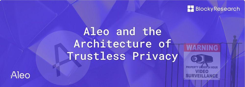 Aleo and the Architecture of Trustless Privacy